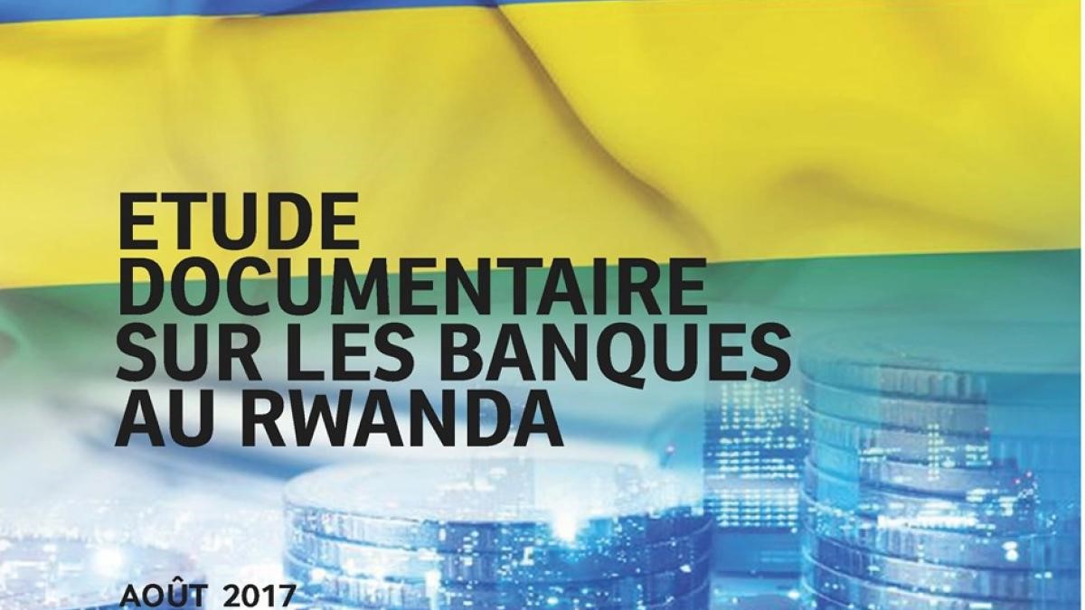 Etude documentaire sur les banques au Rwanda – aout 2017